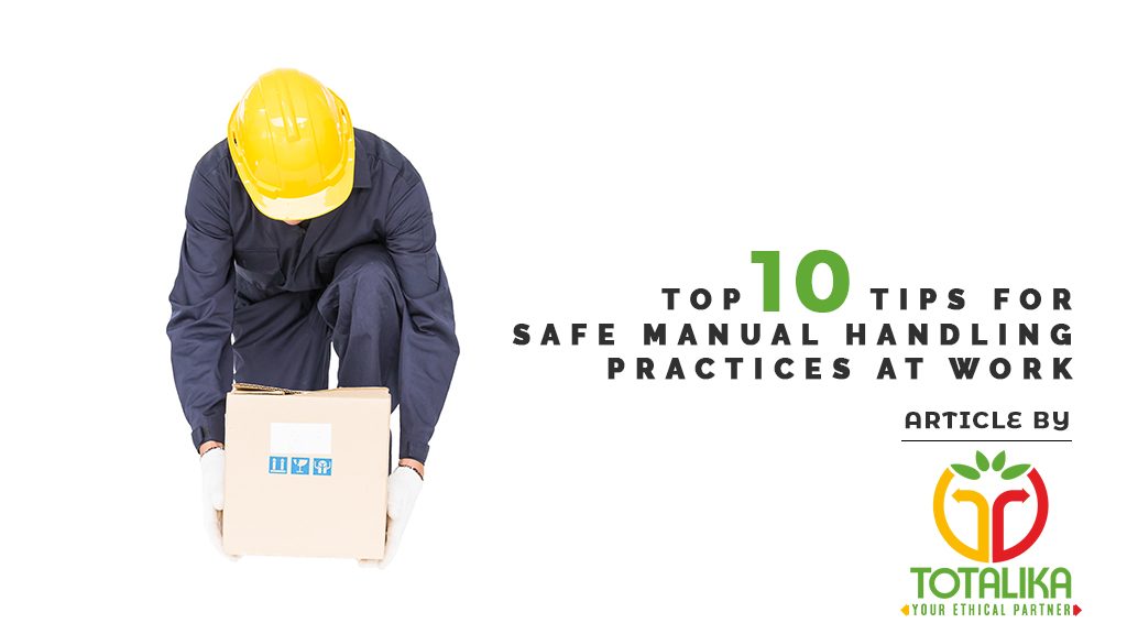 Top Ten Tips For Safe Manual Handling Practices At Work Totalika