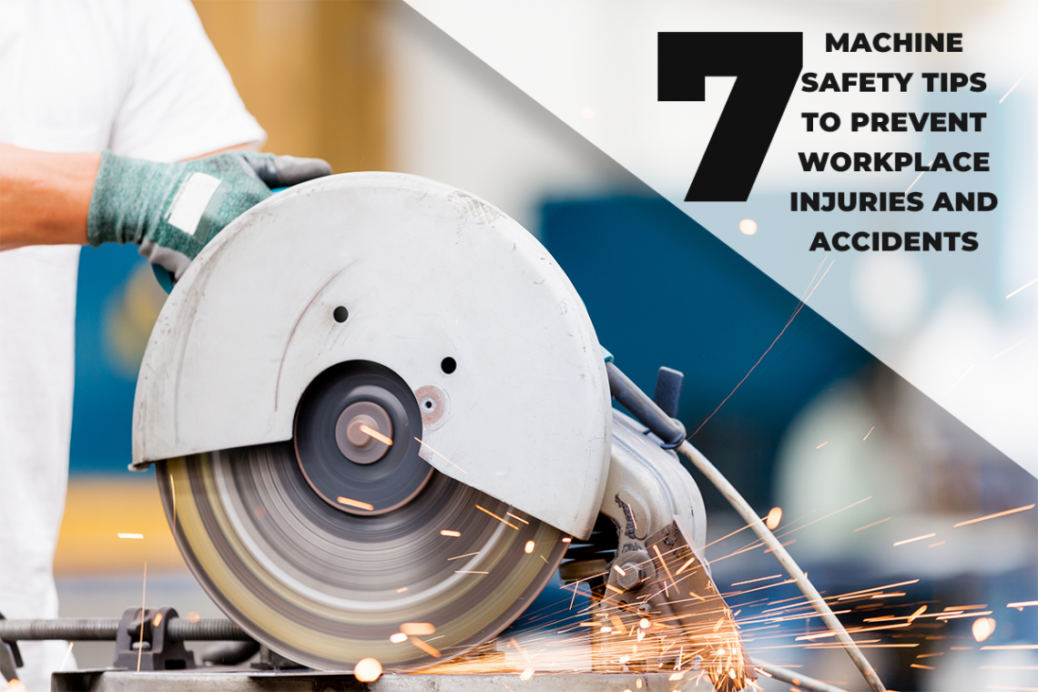 7 Machine Safety Tips To Prevent Workplace Injuries And Accidents ...